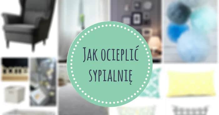 Jak ocieplić sypialnię: skuteczne sposoby na ciepło i komfort